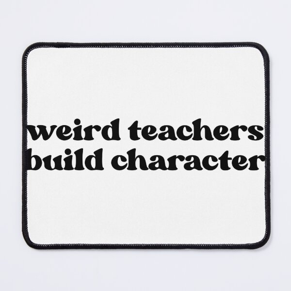 Item preview, Weird Teachers Build Character, Best Teachers designed and sold by faridman.