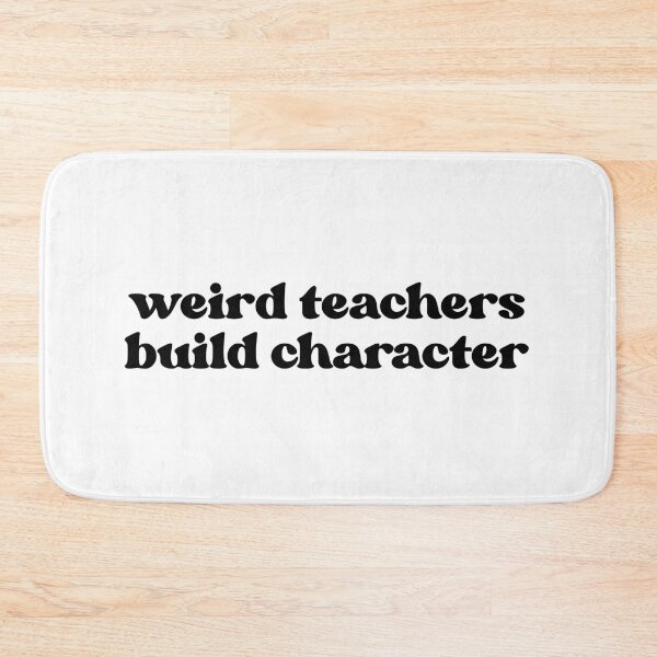 Item preview, Weird Teachers Build Character, Best Teachers  designed and sold by faridman.