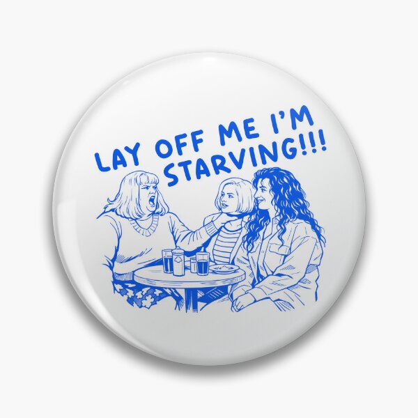 Item preview, Lay Off Me I'm Starving - SNL Gap Girls designed and sold by acquiesce13.