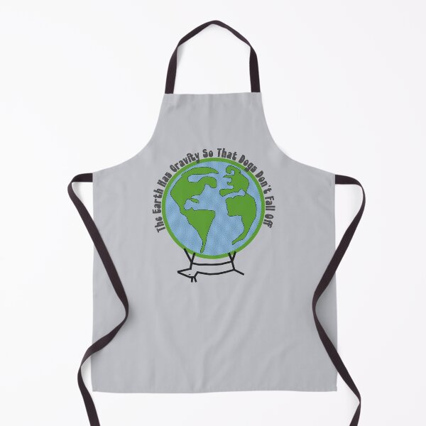 Item preview, The earth has gravity so that dogs don't fall off designed and sold by hitNmiss.