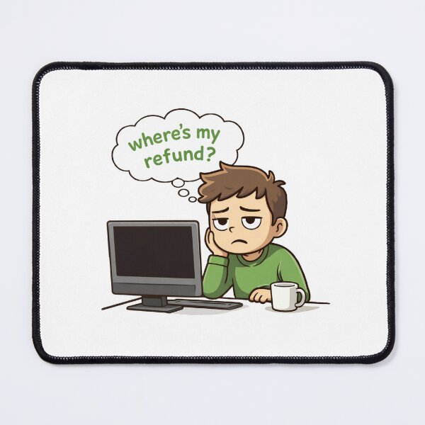 Item preview, Where’s My Refund? – Relatable Tax Season Meme Art designed and sold by Ahmed Elgendy.