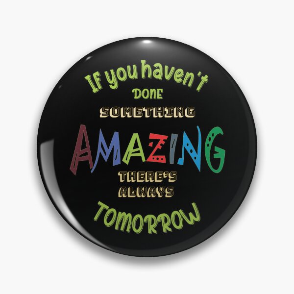 Item preview, There’s Always Tomorrow – Playful “Amazing” Motivational Typography designed and sold by ArtGMerch.