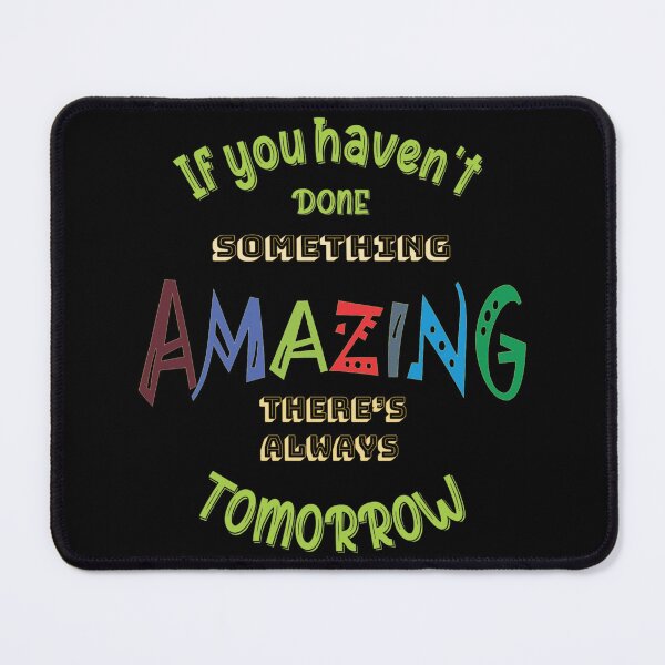 Item preview, There’s Always Tomorrow – Playful “Amazing” Motivational Typography designed and sold by ArtGMerch.