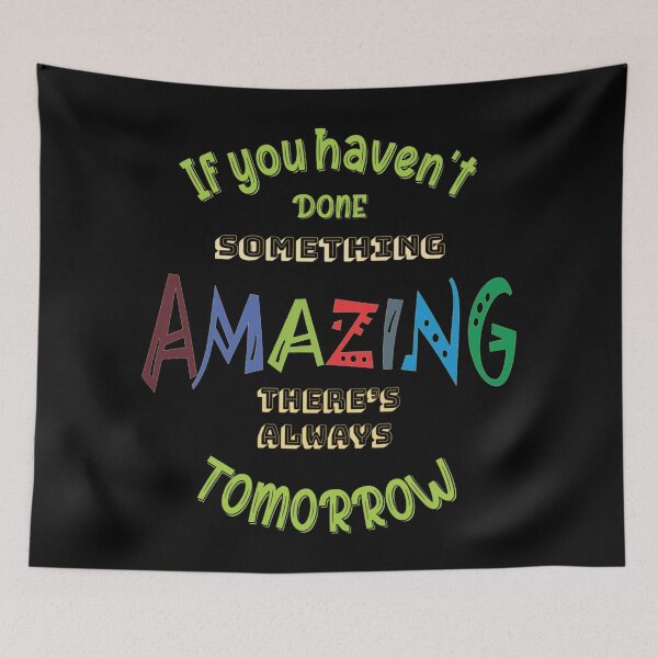 Item preview, There’s Always Tomorrow – Playful “Amazing” Motivational Typography designed and sold by ArtGMerch.