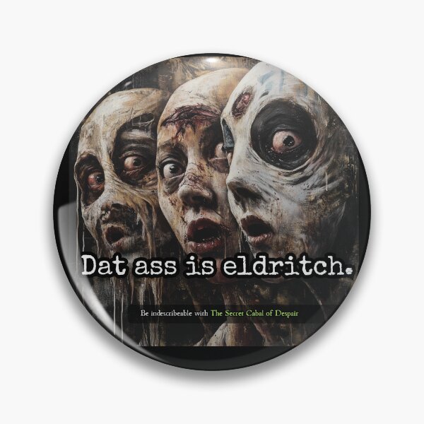 Item preview, Dat Ass Is Eldritch designed and sold by The Secret Cabal of Despair.