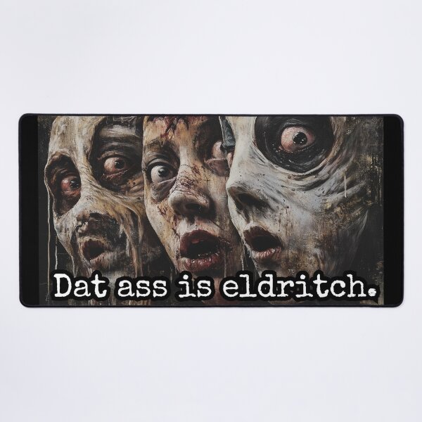 Item preview, Dat Ass Is Eldritch designed and sold by The Secret Cabal of Despair.
