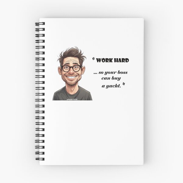 Item preview, “Work hard ... so your boss can buy a yacht.” - Albert @ spunkyZeST designed and sold by spunkyZeST.