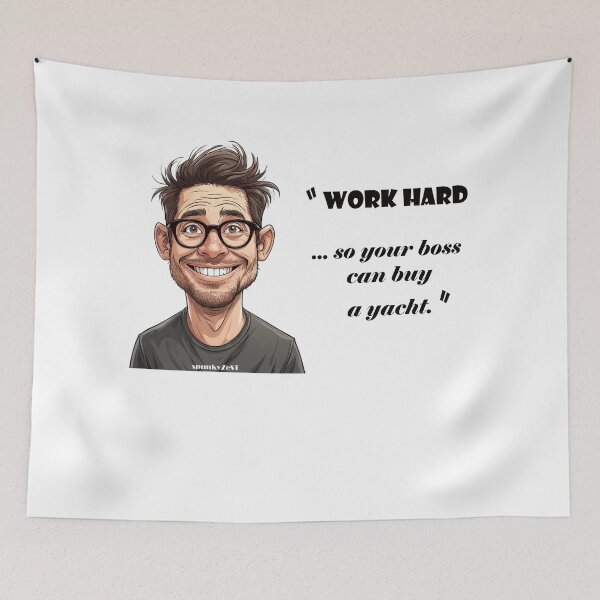 Item preview, “Work hard ... so your boss can buy a yacht.” - Albert @ spunkyZeST designed and sold by spunkyZeST.