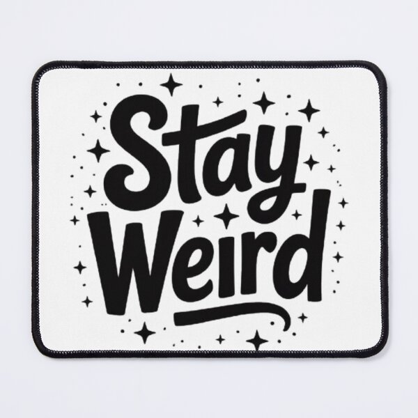Item preview, Stay Weird Creative Statement Design designed and sold by NewUSShop.