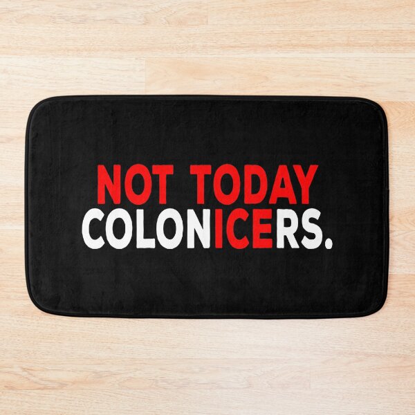 Item preview, Not Today ColonICErs Anti ICE Protest Typography designed and sold by EthosWear.