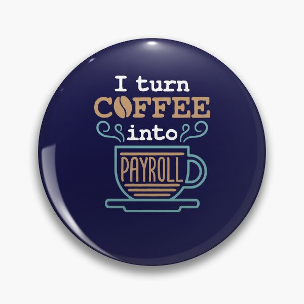 Item preview, Payroll Manager I Turn Coffee Into Payroll designed and sold by jaygo.