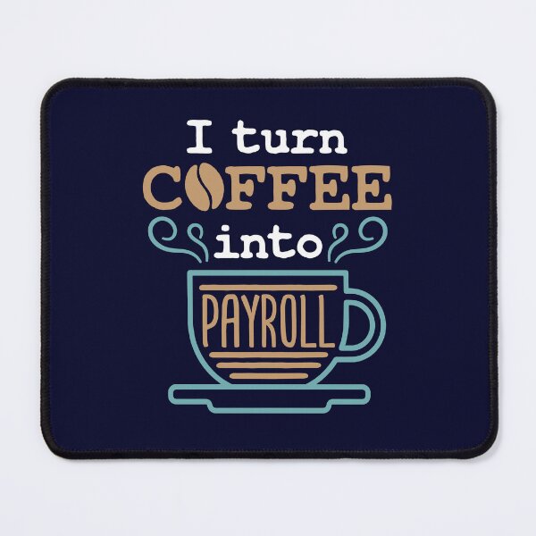Item preview, Payroll Manager I Turn Coffee Into Payroll designed and sold by jaygo.