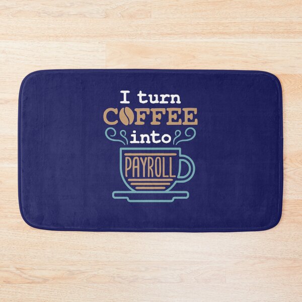 Item preview, Payroll Manager I Turn Coffee Into Payroll designed and sold by jaygo.