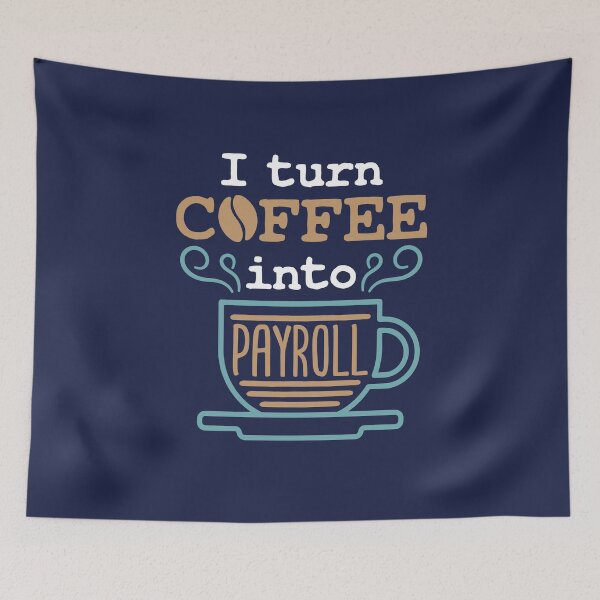 Item preview, Payroll Manager I Turn Coffee Into Payroll designed and sold by jaygo.