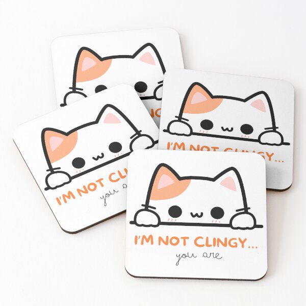 Item preview, cute cat Im not Clingy you are designed and sold by vmdigitalph.