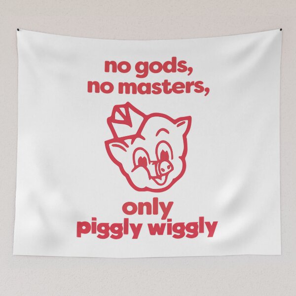 Item preview, No Gods No Masters Only Piggly Wiggly designed and sold by Artchi.