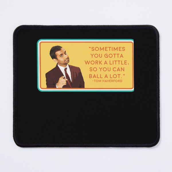 Item preview, Ball A Lot Sometimes You Gotta Work A Little So You Ball A Lot Tom Haverford designed and sold by Zibi00.