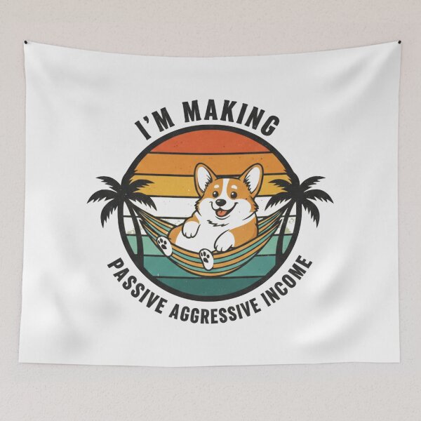 Item preview, I'm Making Passive Aggressive Income Corgi Dog designed and sold by Death by Bunny.