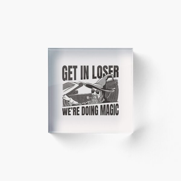 Item preview,  Get In Loser We'Re Doing Magic designed and sold by Dreamdesigne.