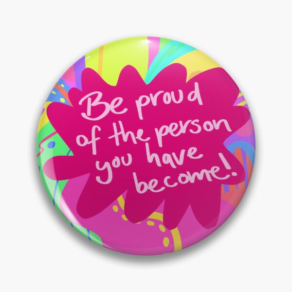 Item preview, Be Proud of the Person you have Become! designed and sold by artistjaime.