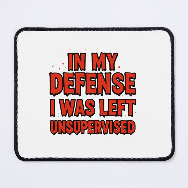 Item preview, In My Defense I Was Left Unsupervised designed and sold by omaluxury.