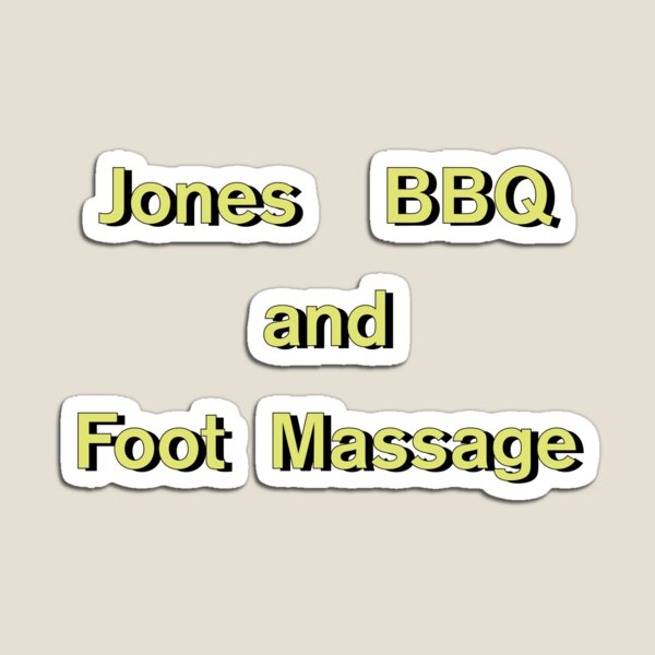 Jones Bbq And Foot Massage Gifts & Merchandise Redbubble