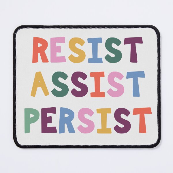 Item preview, RESIST ASSIST PERSIST designed and sold by lisajaynemurray.