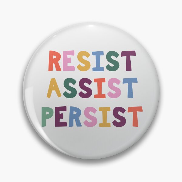 Item preview, RESIST ASSIST PERSIST designed and sold by lisajaynemurray.