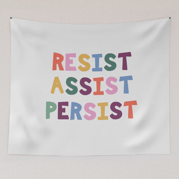 Item preview, RESIST ASSIST PERSIST designed and sold by lisajaynemurray.