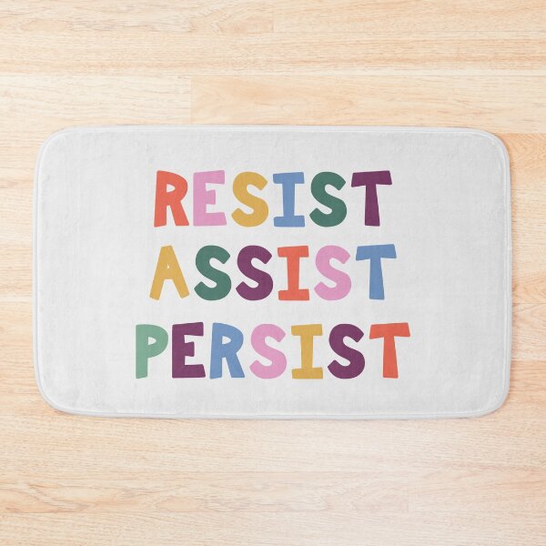 Item preview, RESIST ASSIST PERSIST designed and sold by lisajaynemurray.