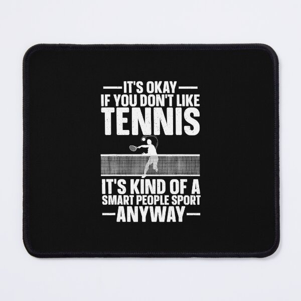 Item preview, It’s Okay If You Don’t Like Tennis It’s Kind Of A Smart People Sport Anyway Funny Tennis Quote Bold Typography designed and sold by WayTBeenkenArt.