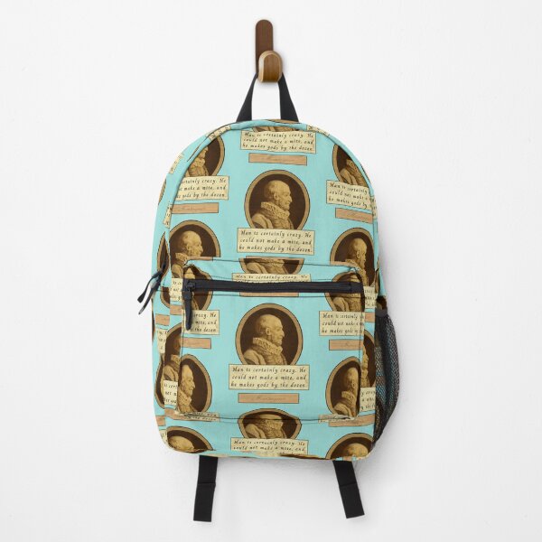 Item preview, Michel de Montaigne quote: Man is certainly crazy. He could not make a mite, and he makes gods by the dozen. designed and sold by artbleed.