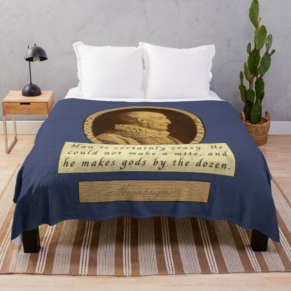 Item preview, Michel de Montaigne quote: Man is certainly crazy. He could not make a mite, and he makes gods by the dozen. designed and sold by artbleed.