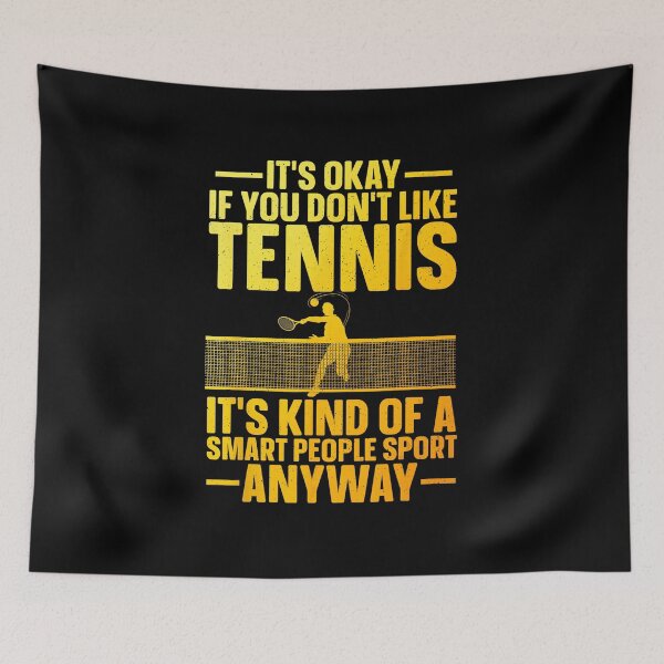 Item preview, It’s Okay If You Don’t Like Tennis It’s Kind Of A Smart People Sport Anyway Funny Tennis Quote Bold Text designed and sold by WayTBeenkenArt.