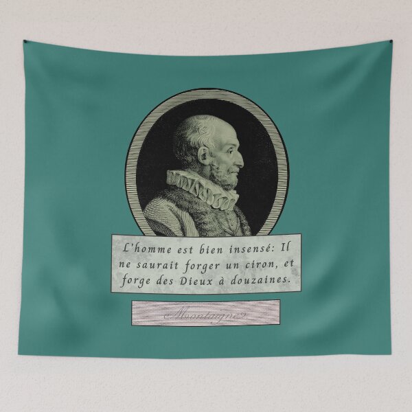 Item preview, Michel de Montaigne quote: L'homme est bien insensé : il ne saurait forger un ciron et forge des dieux à la douzaine. designed and sold by artbleed.