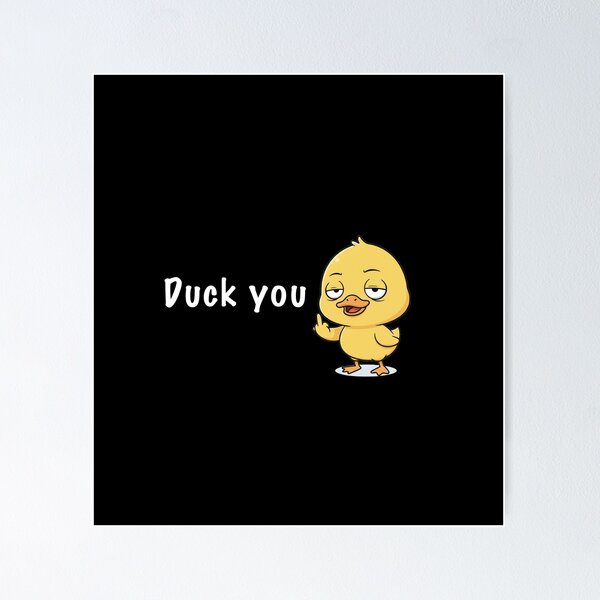 Item preview, Duck you designed and sold by Less-Drama.