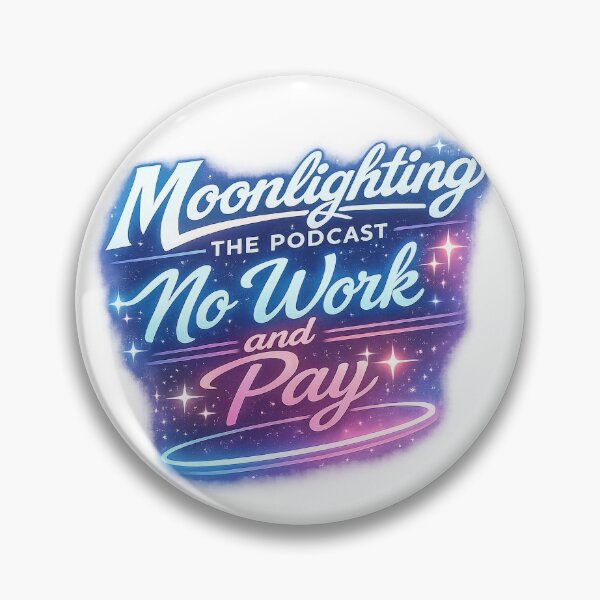 Item preview, No Work and Pay - Moonlighting Blue Moon Motto designed and sold by MoonPod2016.