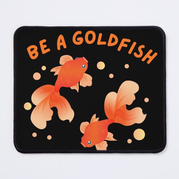 Item preview, Be a goldfish designed and sold by Cartoonivacloth.