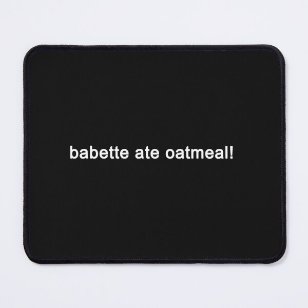 Item preview, Babette Ate Oatmeal - Tv Show Quote (Black) designed and sold by TheZeroGravity.