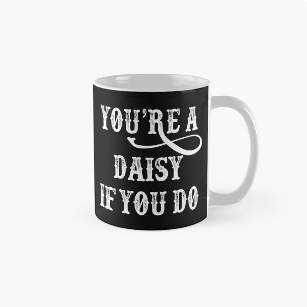Item preview,  Tombstone Quote - You'Re A Daisy If You Do designed and sold by Kuvee05.