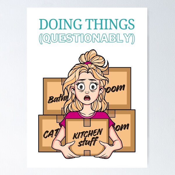 Item preview, Doing Things - Questionably - Stressed Woman on Moving Day designed and sold by ObsidianDaz.