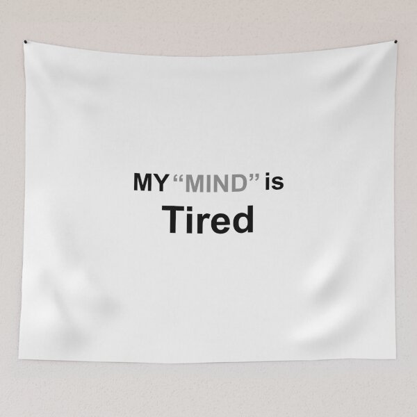 Item preview, My “Mind” Is Tired – Minimal Calm Quote designed and sold by MadCatDesign77.