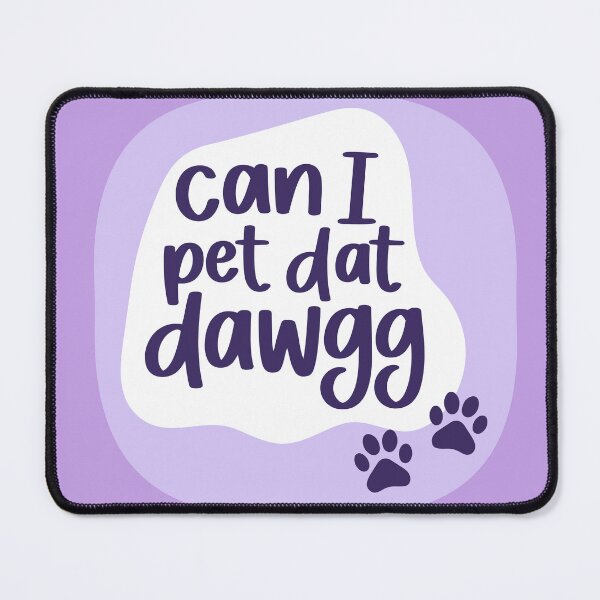 Item preview, Can I Pet That Dog Funny Viral TikTok Sound / Meme / Vine designed and sold by Summer Johnson.
