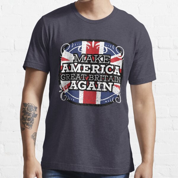 Make America Great Britain Again Essential T-Shirt