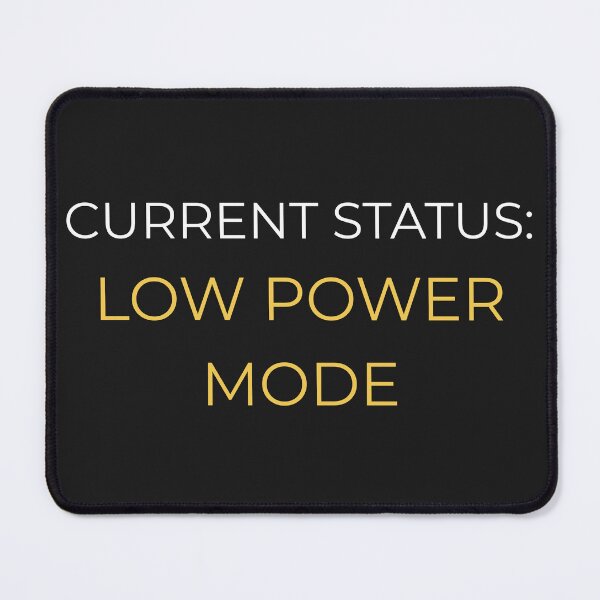 Item preview, Current Status: Low Power Mode – Funny Low Energy Quote designed and sold by lowenergyclubco.