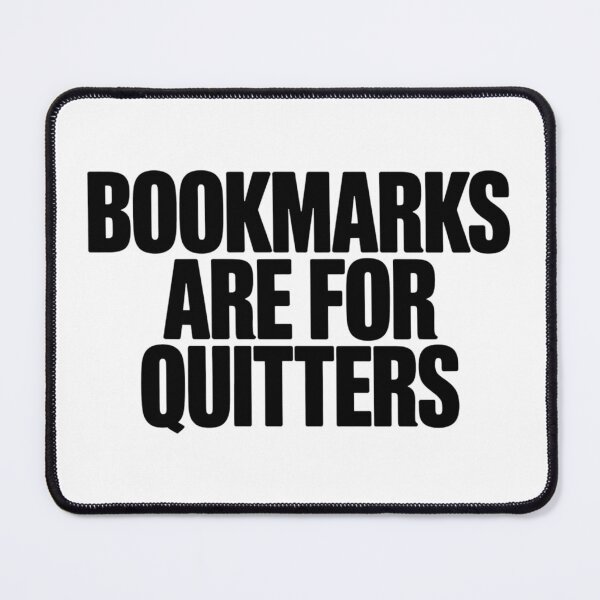 Item preview, Bookmarks Are For Quitters designed and sold by Hairball-Pets.