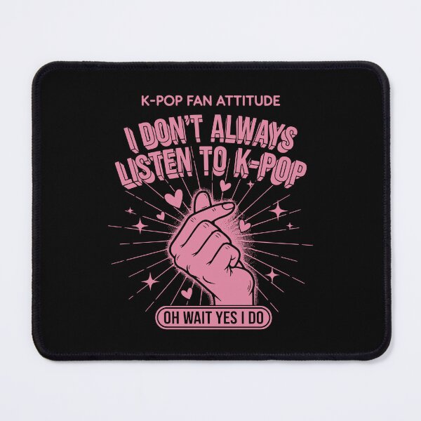 Item preview, I Dont Always Listen To K-Pop Oh Wait Yes I Do designed and sold by LuminOrb.