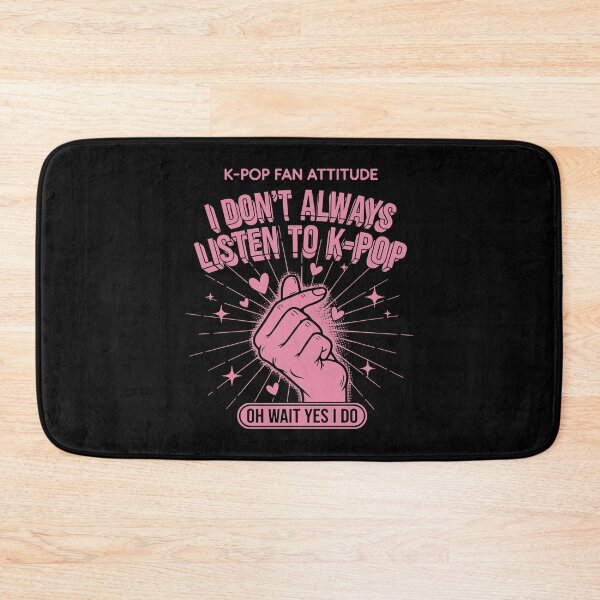 Item preview, I Dont Always Listen To K-Pop Oh Wait Yes I Do designed and sold by LuminOrb.