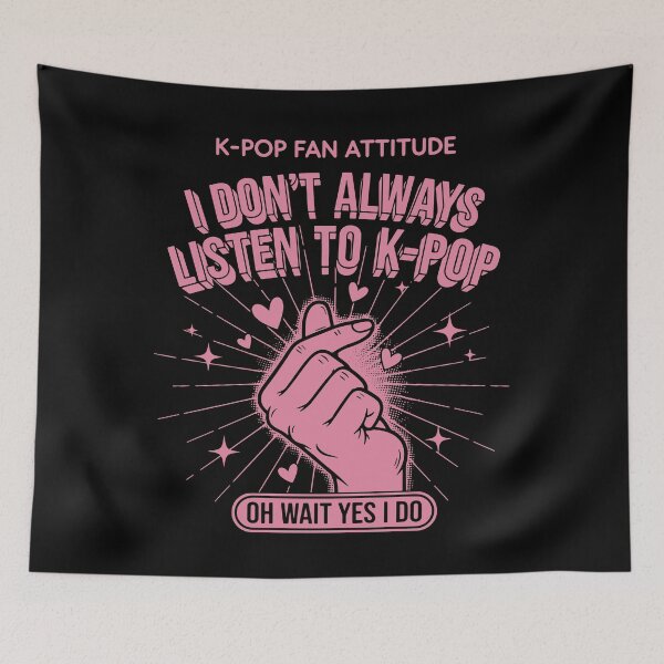 Item preview, I Dont Always Listen To K-Pop Oh Wait Yes I Do designed and sold by LuminOrb.