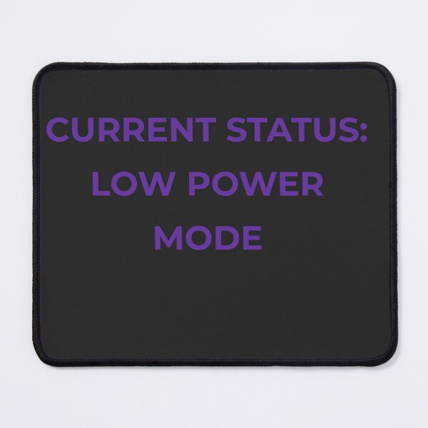 Item preview, Current Status: Low Power Mode – Burnout Humor Quote designed and sold by lowenergyclubco.